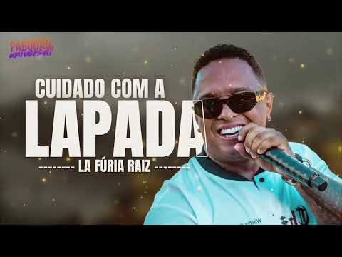 LA FÚRIA | JUNHO 2024 | CD RAIZ | CUIDADO COM A LAPADA