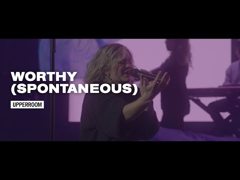 Worthy (Spontaneous) - UPPERROOM