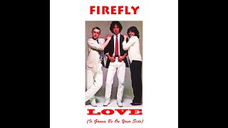 Firefly - Love Is Gonna Be On Your Side video