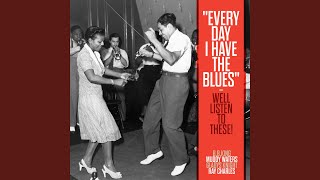 Everyday I Have The Blues