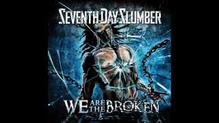 Seventh Day Slumber - We Are the Broken
