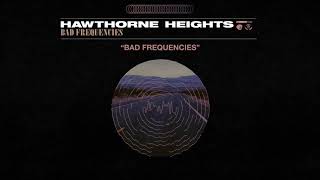 Hawthorne Heights &quot;Bad Frequencies&quot;