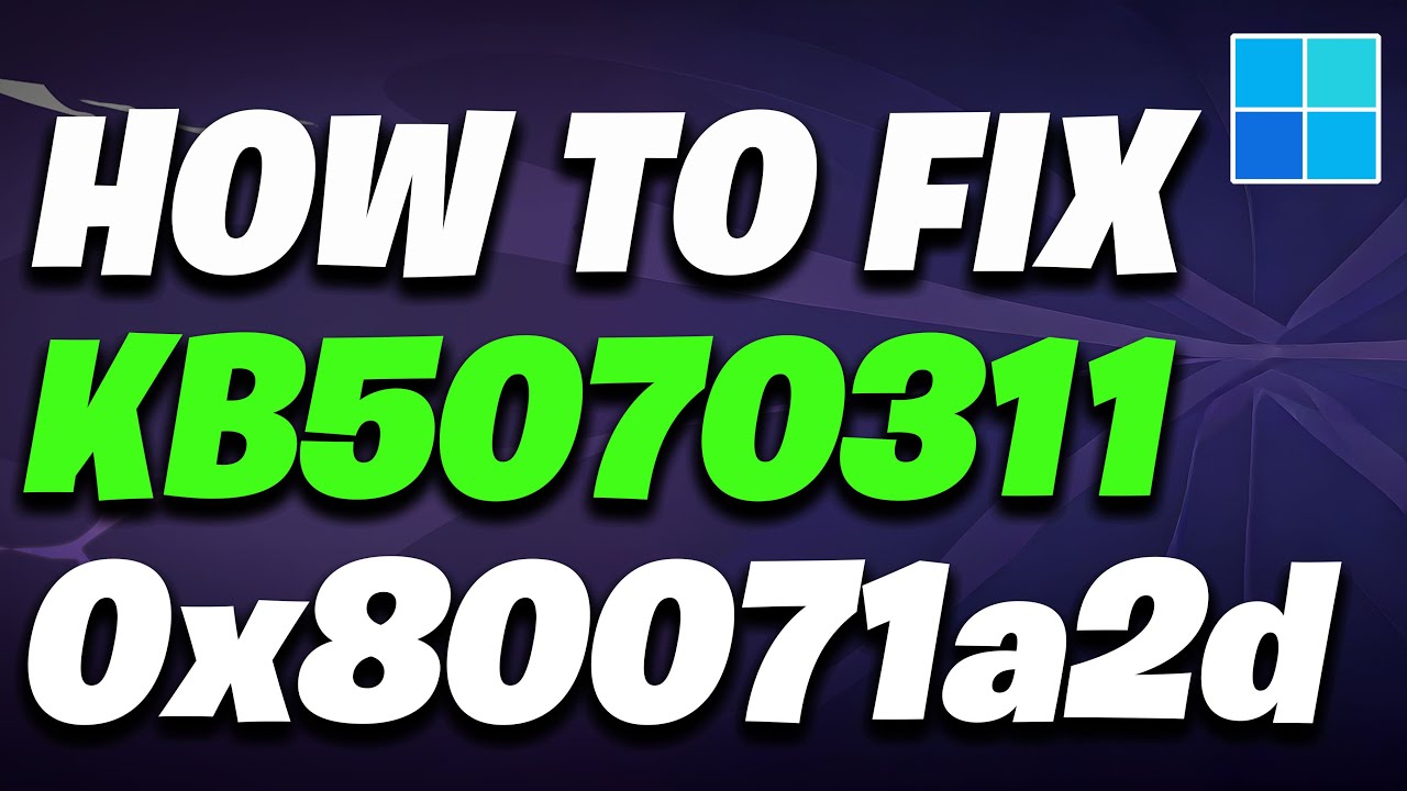 KB5070311 Update Not Installing Install Error Code 0x80071a2d Windows 11 FIX