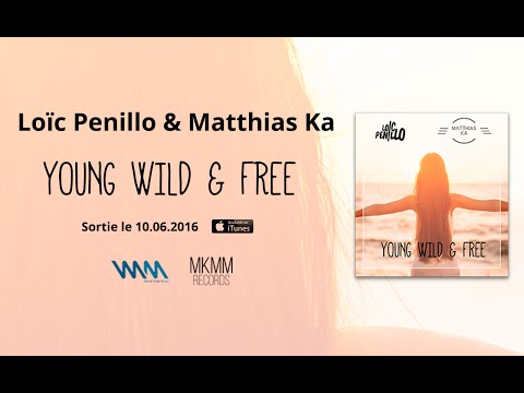 Loïc Penillo - Matthias Ka - Young, Wild and Free - Lyrics