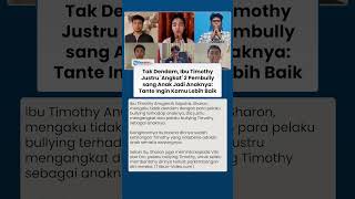 Ibunda Timothy ke Pembully Anaknya: Tante Udah Nggak Punya Anak Lagi, Kamu Harus Jadi Anak Tante