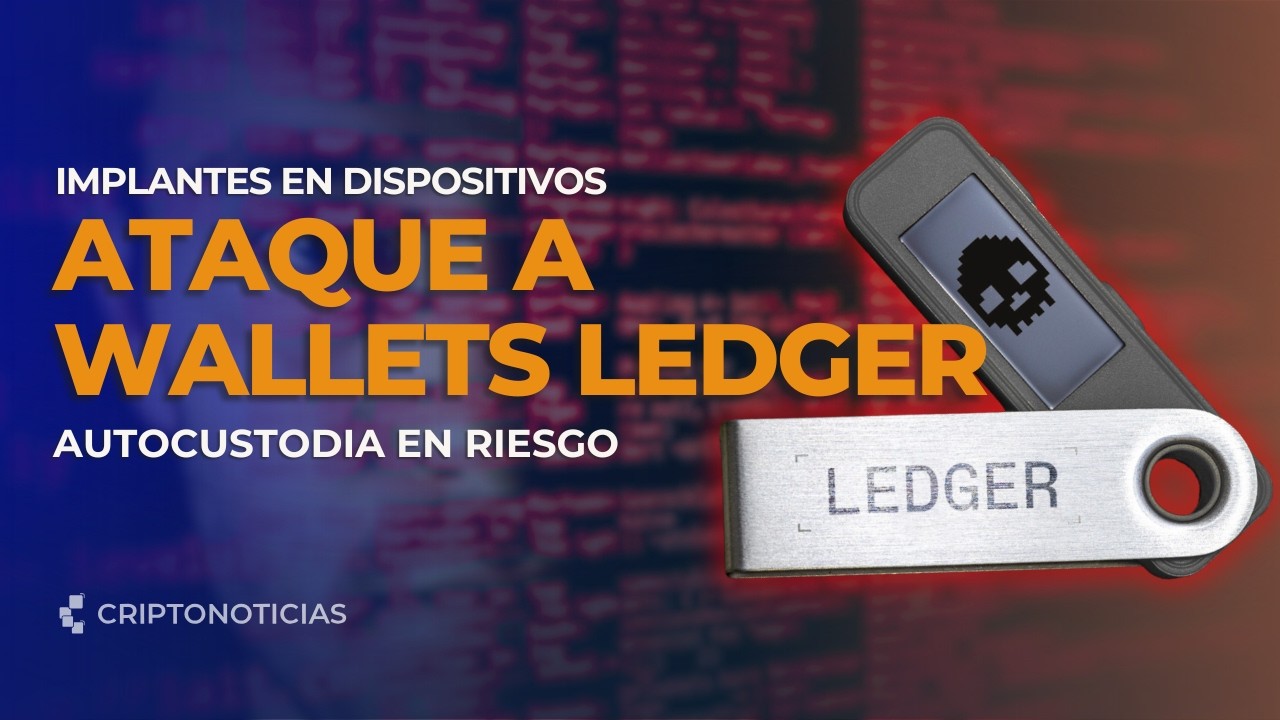 Ataque a wallet Ledger: implantes de chips amenazan la autocustodia de bitcoin | CriptoNoticias