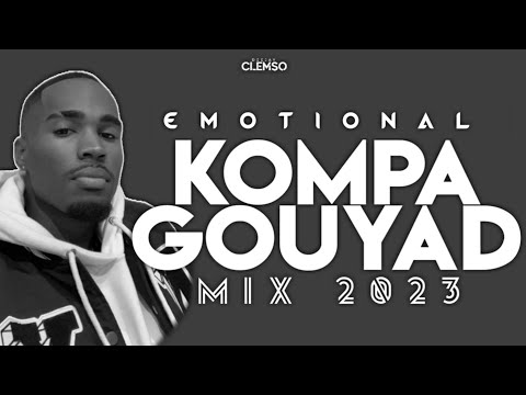 DJ CLEMSO - Emotional KOMPA GOUYAD Mix 2023 (EXCLU & NOUVEAUTES)