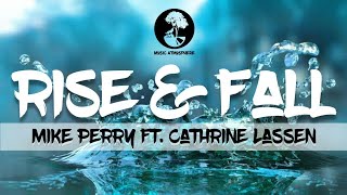 Rise &amp; Fall - Mike Perry ft. Cathrine Lassen (Lyrics)