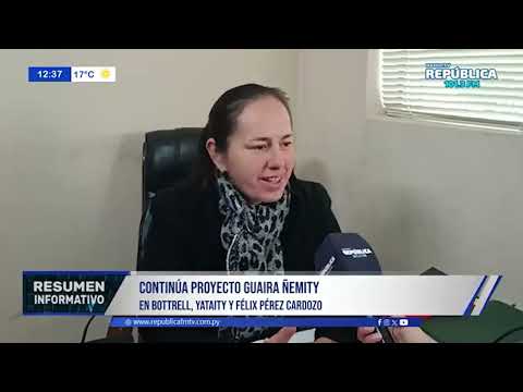 CONTINÚA PROYECTO GUAIRA ÑEMITY - En Bottrell, Yataity y Félix Pérez Cardozo