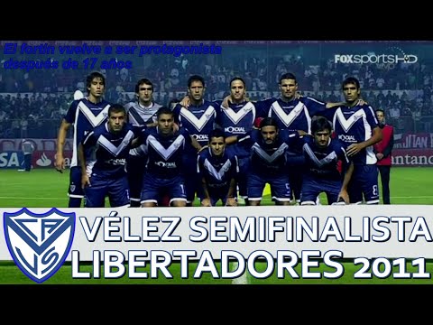 Vélez SEMIFINALISTA de la Libertadores 2011 | El 'Fortín' vuelve a ser protagonista tras 17 años