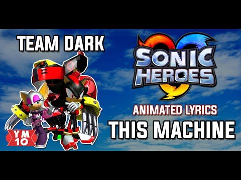 SONIC HEROES "TEAM DARK" "THIS MACHINE" ANIMATED LYRICS