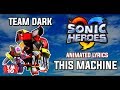 SONIC HEROES TEAM DARK THIS MACHINE ANIMATED LYRICS