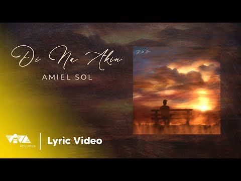 Di Na Akin - Amiel Sol