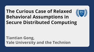 Video: The Curious Case of Relaxed Behavioral Assumptions in Secure Distributed Computing