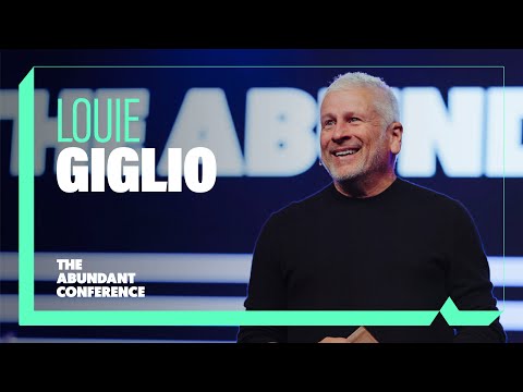 The Abundant Conference - Louie Giglio - Abundant Church
