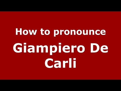 How to pronounce Giampiero De Carli (Italian/Italy)  - PronounceNames.com