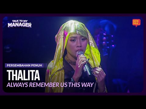 [Persembahan Penuh] THALITA - Always Remember Us This Way | TALK TO MY MANAGER MINGGU 2