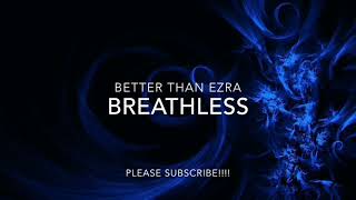 BETTER THAN EZRA - BREATHLESS