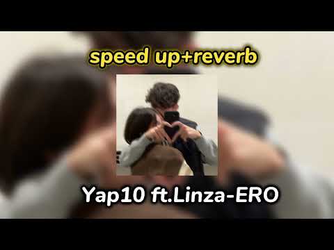 Yap10 ft.Linza-Ero (speed up+reverb)
