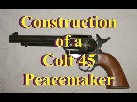 How to Construct and Build a Replica Colt 45 Peacemaker Revolver