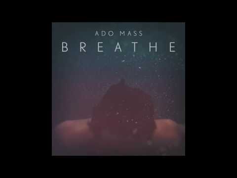 Ado Mass - Breathe