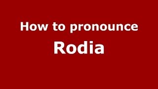 How to pronounce Rodia