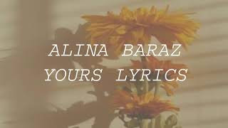 ALINA BARAZ - YOURS LYRICS