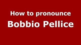How to pronounce Bobbio Pellice