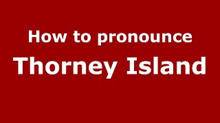 How to pronounce Thorney Island