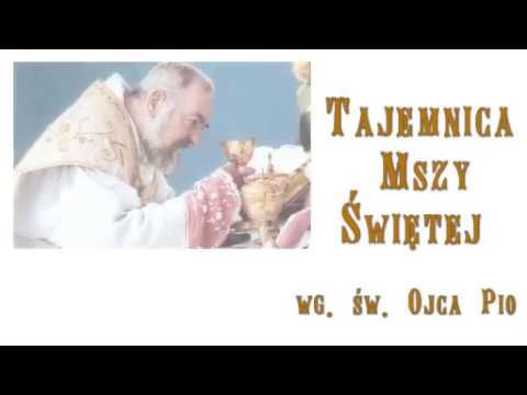 Tajemnica Mszy Świętej wg. św. Ojca Pio. cz 11