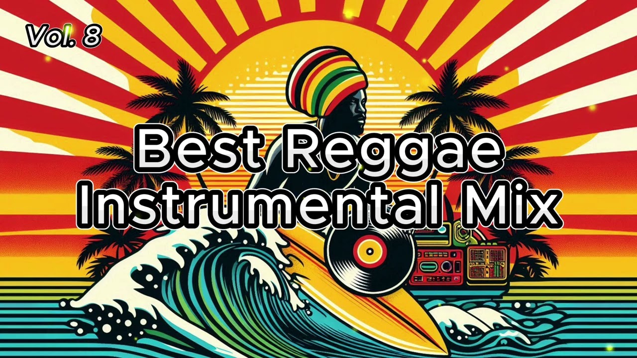 Reggae Instrumental Mix - Perfect for Relaxation | No Vocals | Volume 8