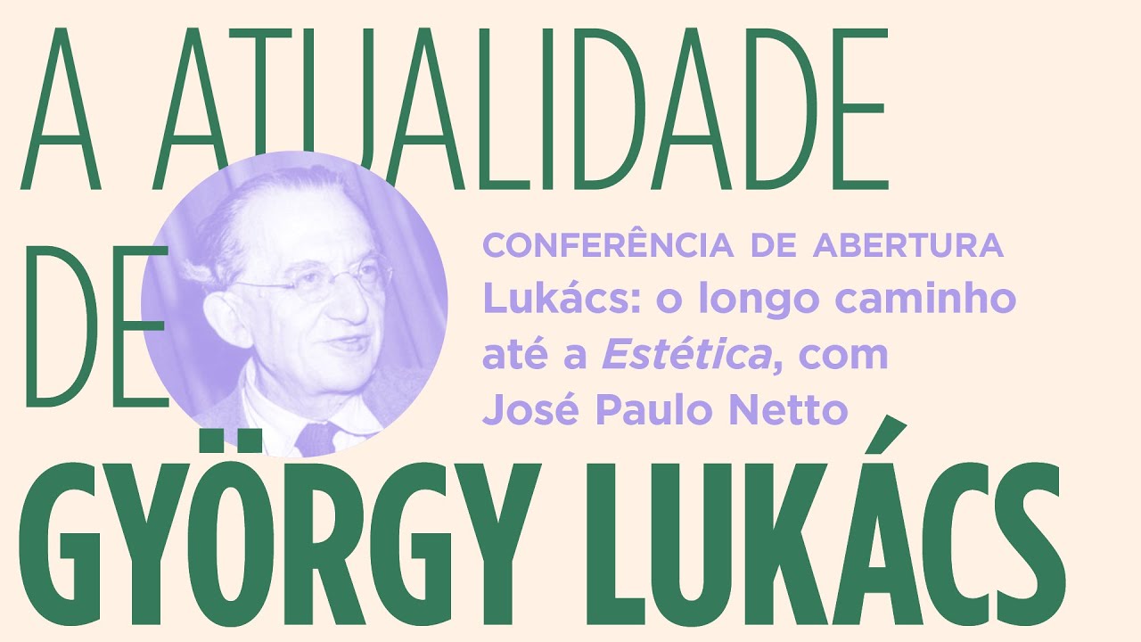 Lukács: o longo caminho até a ESTÉTICA | José Paulo Netto