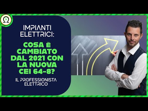 Impianti elettrici a livelli cosa è cambiato dal 2021 con la nuova CEI 64-8 ?