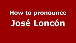 How to pronounce José Loncón