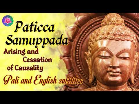 Paticca Samuppada Samudayo and Nirodho, Arising and Cessation of Causality