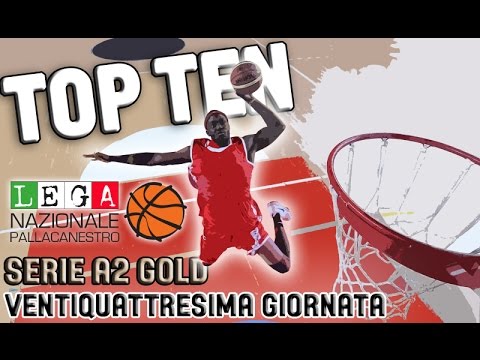 SERIE A2 GOLD - 24^ GIORNATA - LA TOP TEN