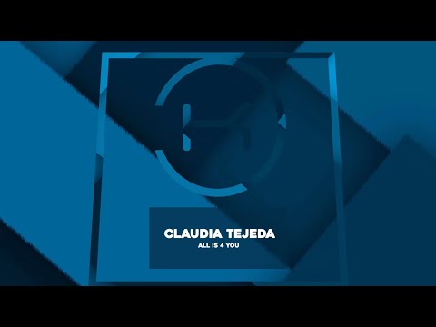 Claudia Tejeda - All Is 4 You (Original Mix) [Klaphouse Records]