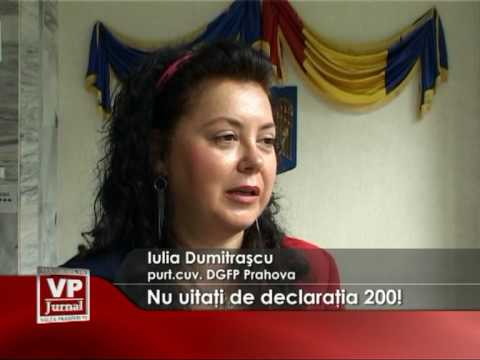 Nu uitati de declaratia 200!