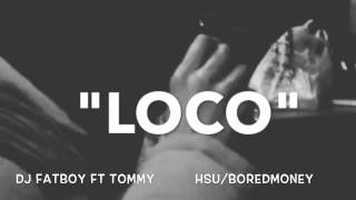 Loco DJ FATBOY ft TOMMY & KEV NICE