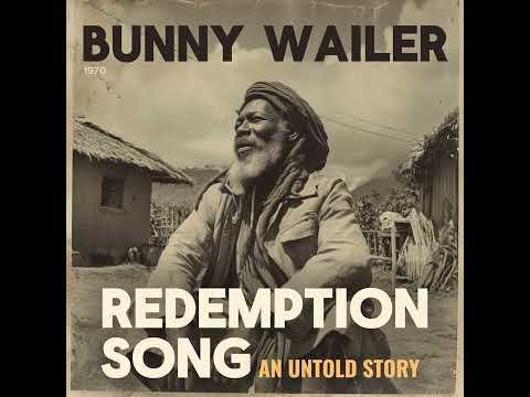 Roots Reggae (1970) [Unreleased Album] Bunny Wailer - Redemption Song: An Untold Story