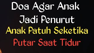 Download lagu Doa agar anak jadi penurut dan patuh, Putar Saat Anak Tertidur & Sebagai Pengantar Tidur mp3