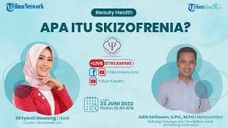 BEAUTY HEALTH: Apa Itu Skizofrenia?
