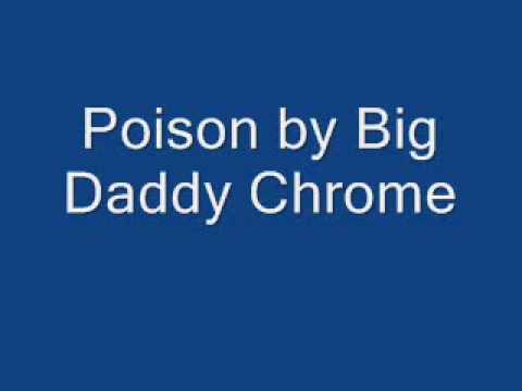 Big Daddy Chrome - Poison