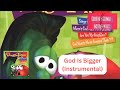 VeggieTales God Is Bigger Instrumental
