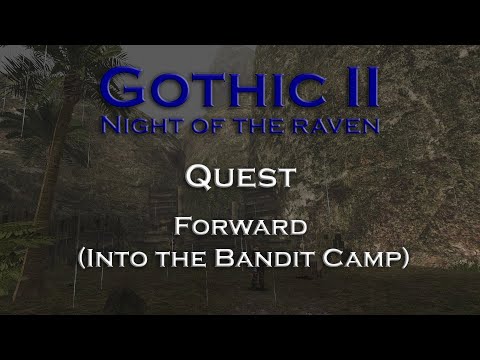 Gothic 2 Night of the Raven - Forward (Into the Bandit Camp) - Quest