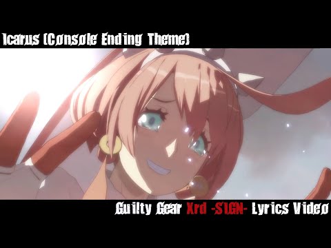 Icarus (SIGN Story Credits) Lyrics Video - Guilty Gear Xrd