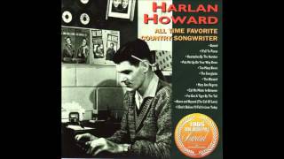 Harlan Howard   Pick me up on your way down