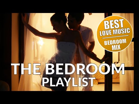 THE BEDROOM PLAYLIST - BEDROOM MIX VOL. 1 - (ROMANTIC LOVE MAKING MUSIC)