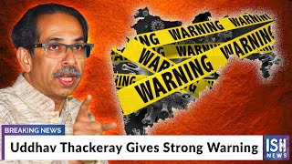 Uddhav Thackeray Gives Strong Warning