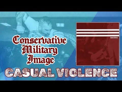 CONSERVATIVE MILITARY IMAGE - Casual Violence [ FULL ALBUM ]